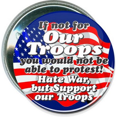 Military - If Not for Our Troops - 2 1/4'' Round Button